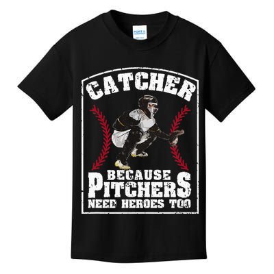 Baseball Catchers Catcher Because Pitchers Need Heroes Too Kids T-Shirt