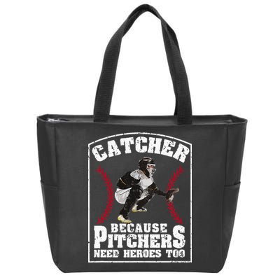 Baseball Catchers Catcher Because Pitchers Need Heroes Too Zip Tote Bag