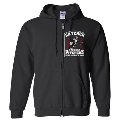 Baseball Catchers Catcher Because Pitchers Need Heroes Too Full Zip Hoodie