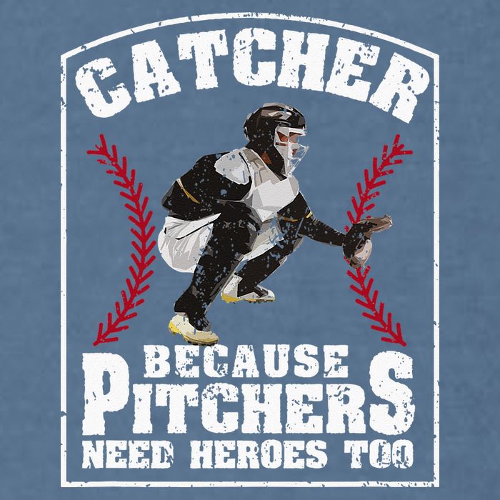 Baseball Catchers Catcher Because Pitchers Need Heroes Too Garment-Dyed Sweatshirt