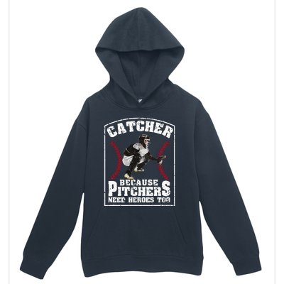 Baseball Catchers Catcher Because Pitchers Need Heroes Too Urban Pullover Hoodie