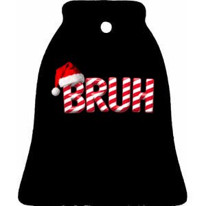 Bruh Christmas Candy Cane For Funny Xmas Bruh Ceramic Bell Ornament