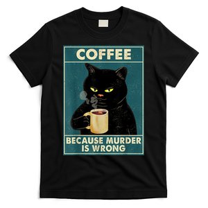 Black Cat Coffee Cat Because Murder Is Wrong Cat T-Shirt