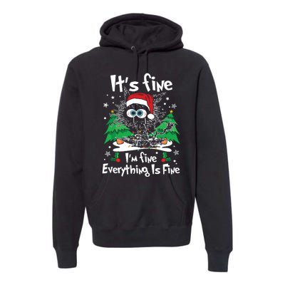 Black Cat Christmas Its Fine Im Fine Everything Is Fine Premium Hoodie