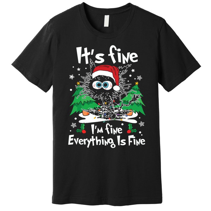 Black Cat Christmas Its Fine Im Fine Everything Is Fine Premium T-Shirt