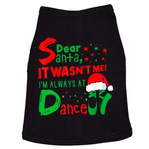 Ballet Christmas Dear Santa It WasnT Me IM Always At Dance Doggie Tank