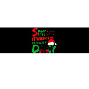 Ballet Christmas Dear Santa It WasnT Me IM Always At Dance Bumper Sticker