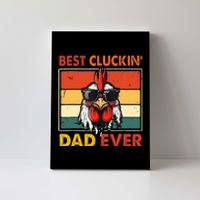 Best Cluckin Dad Ever Fathers Day Canvas