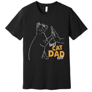 Best Cat Dad Ever Cat Daddy Father Cat Lovers Cat Dad Cute Gift Premium T-Shirt