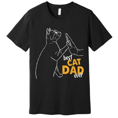 Best Cat Dad Ever Cat Daddy Father Cat Lovers Cat Dad Cute Gift Premium T-Shirt