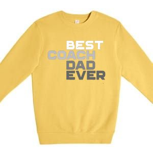 Best Coach Dad Ever Coach Premium Crewneck Sweatshirt