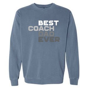 Best Coach Dad Ever Coach Garment-Dyed Sweatshirt