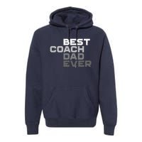 Best Coach Dad Ever Coach Premium Hoodie