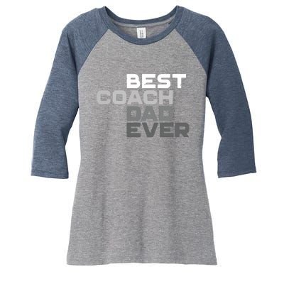 Best Coach Dad Ever Coach Women's Tri-Blend 3/4-Sleeve Raglan Shirt