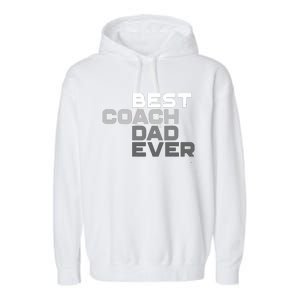 Best Coach Dad Ever Coach Garment-Dyed Fleece Hoodie