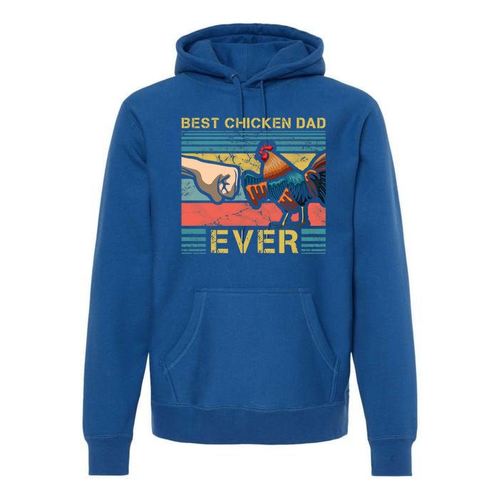 Best Chicken Dad Ever Farming Rooster Hen Poultry Business Gift Premium Hoodie