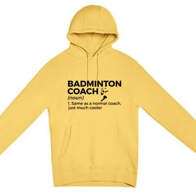 Badminton Coach Definition Funny Badminton Funny Gift Premium Pullover Hoodie