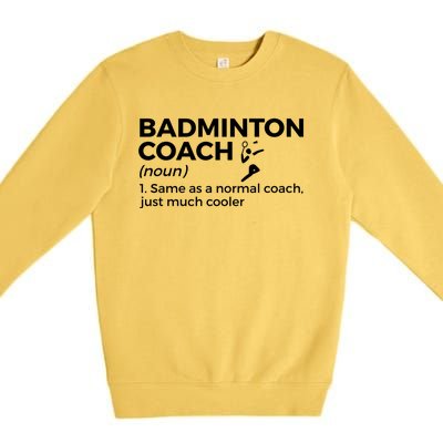 Badminton Coach Definition Funny Badminton Funny Gift Premium Crewneck Sweatshirt