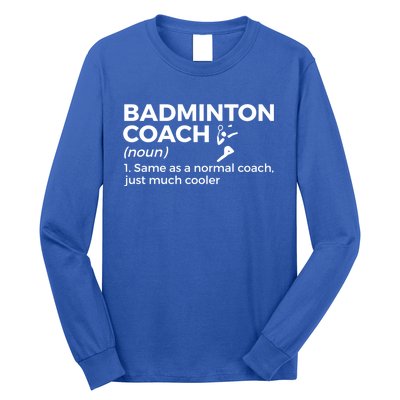 Badminton Coach Definition Funny Badminton Funny Gift Long Sleeve Shirt