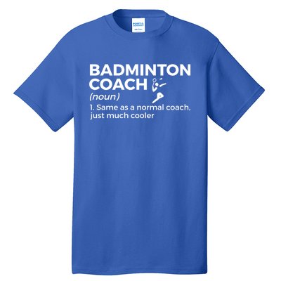 Badminton Coach Definition Funny Badminton Funny Gift Tall T-Shirt