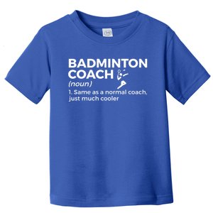 Badminton Coach Definition Funny Badminton Funny Gift Toddler T-Shirt