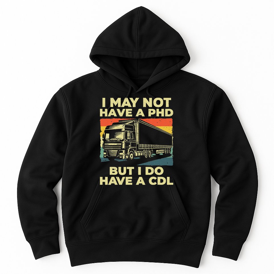 Best Cdl Driver Art Trucker Cdl Truck Driver Hoodie