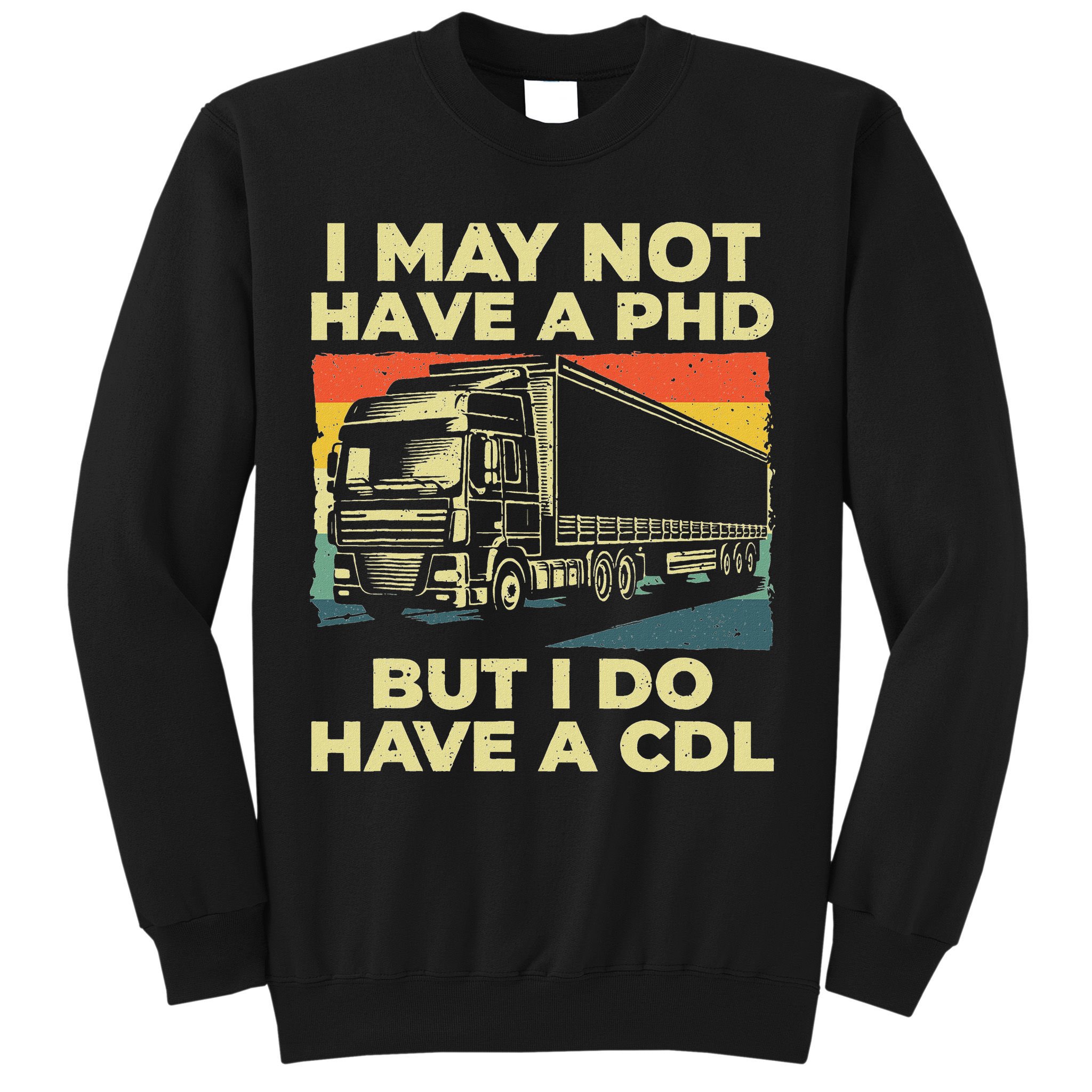 Best Cdl Driver Art Trucker Cdl Truck Driver Sweatshirt