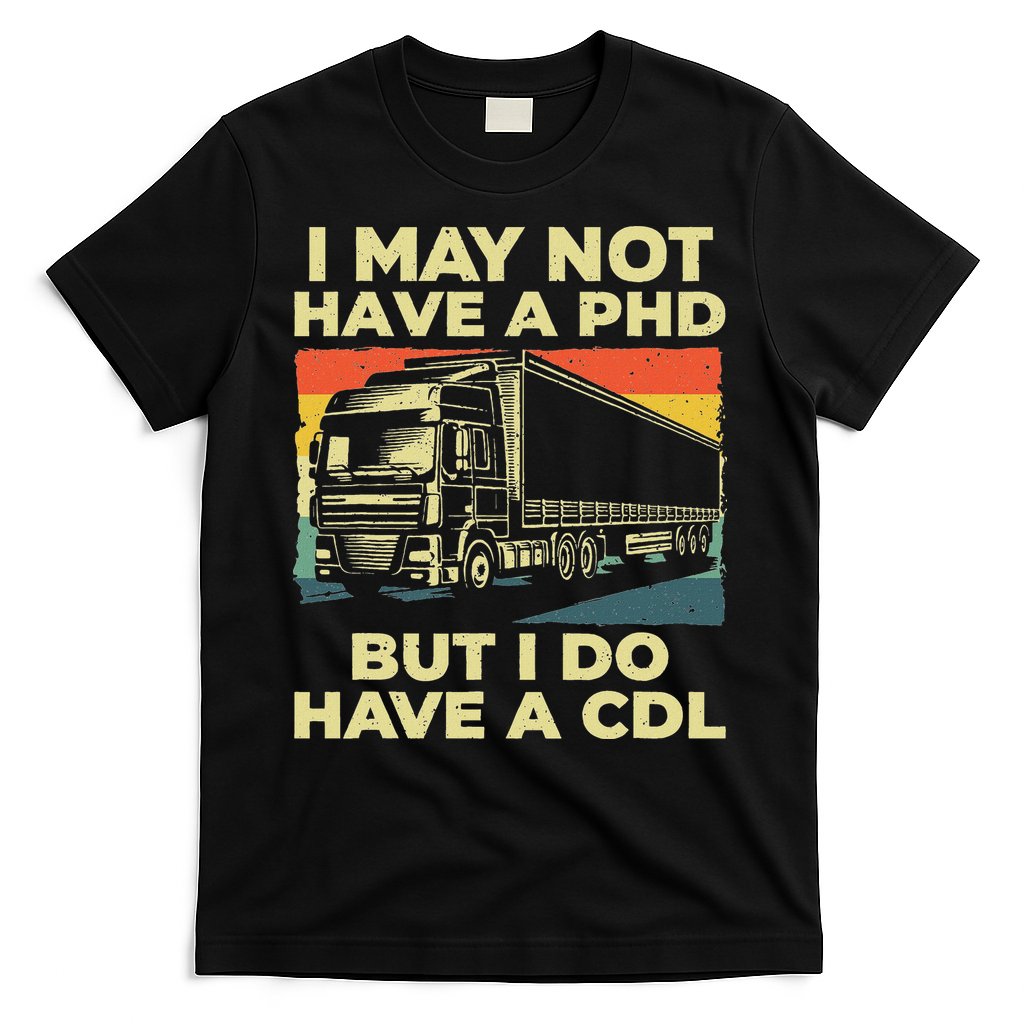 Best Cdl Driver Art Trucker Cdl Truck Driver T-Shirt
