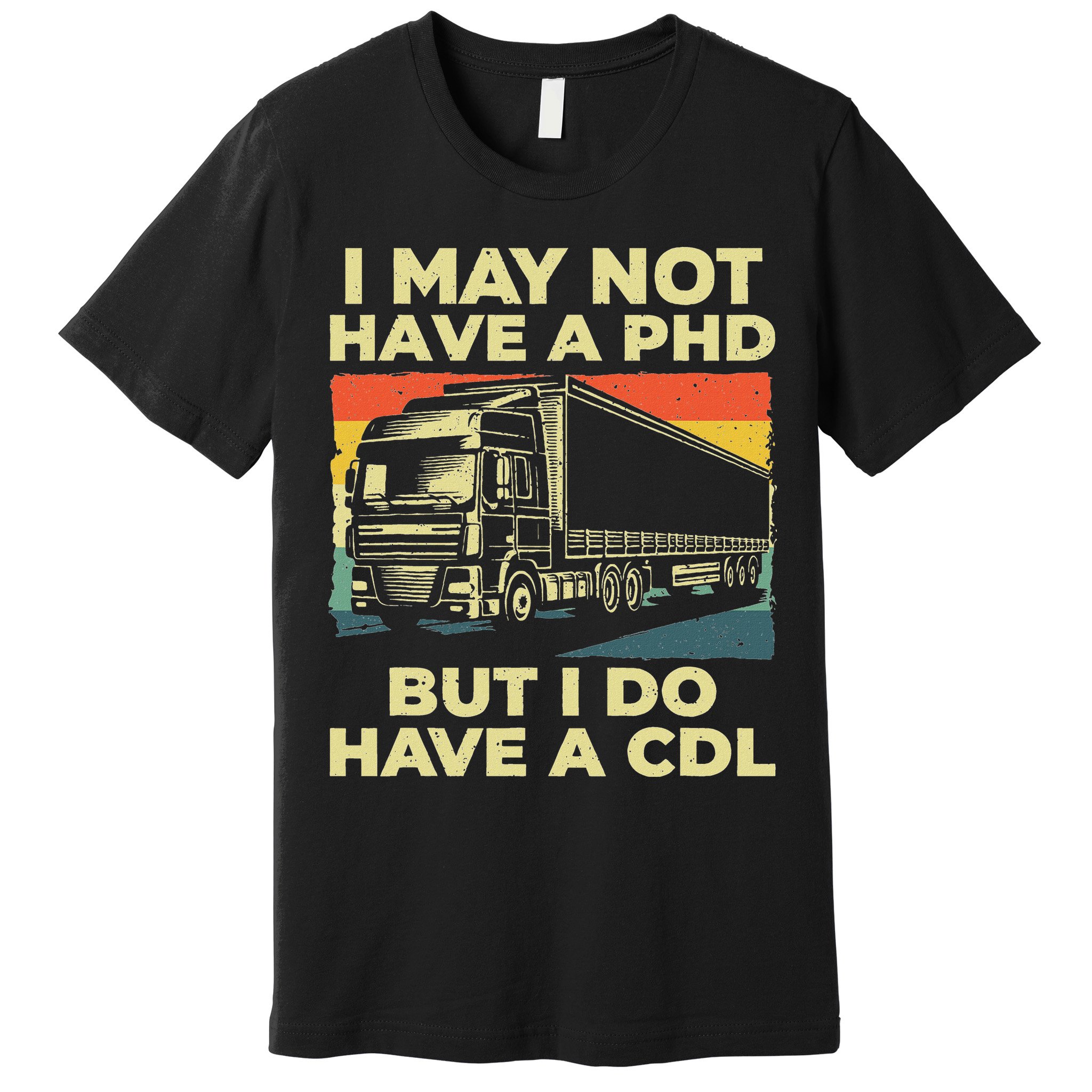 Best Cdl Driver Art Trucker Cdl Truck Driver Premium T-Shirt