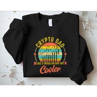 Bitcoin Crypto Dad Shirt | Like A Regular Dad Sweatshirt