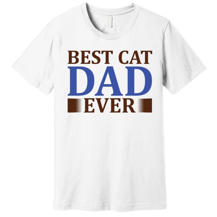 Best Cat Dad Ever Premium T-Shirt