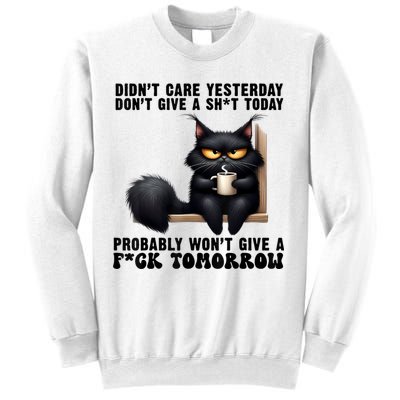 Black Cat Didn't Care Yesterday Don't Give A Sht Today Funny Sweatshirt