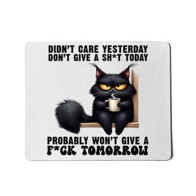 Black Cat Didn't Care Yesterday Don't Give A Sht Today Funny Mousepad