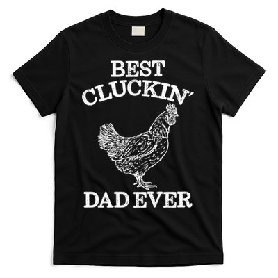 Best Cluckin' Dad Ever Gift Funny Father's Day Chicken Farm Gift T-Shirt