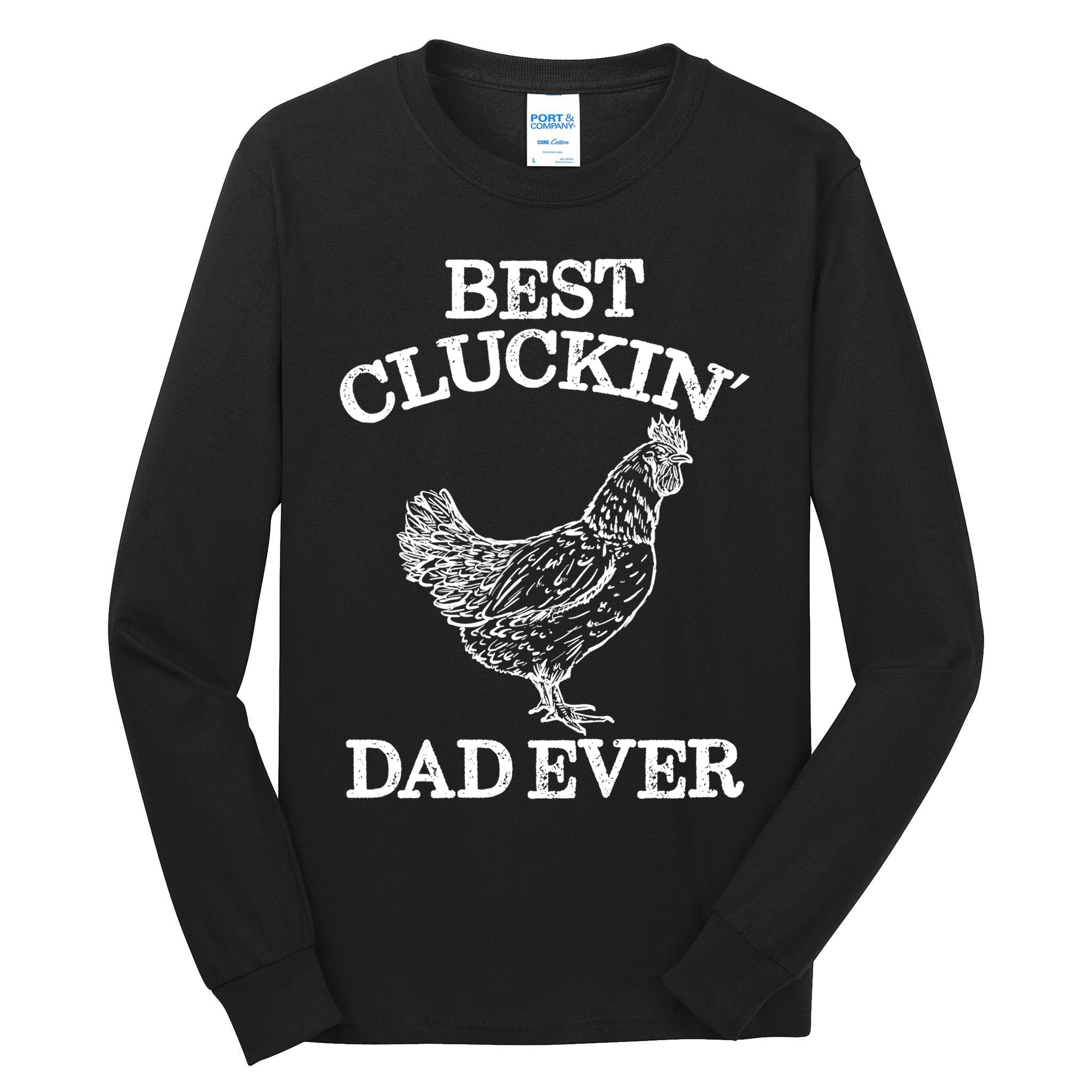 Best Cluckin' Dad Ever Gift Funny Father's Day Chicken Farm Gift Tall Long Sleeve T-Shirt