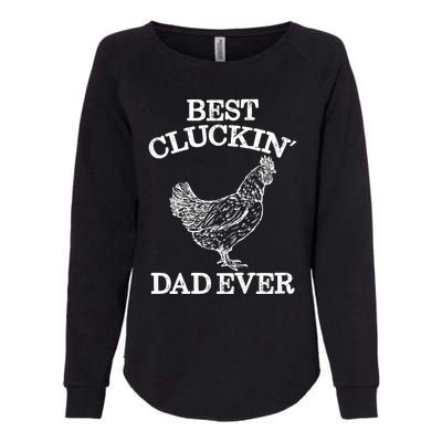 Best Cluckin' Dad Ever Gift Funny Father's Day Chicken Farm Gift Womens California Wash Sweatshirt