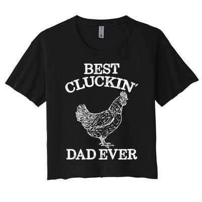 Best Cluckin' Dad Ever Gift Funny Father's Day Chicken Farm Gift Women's Crop Top Tee