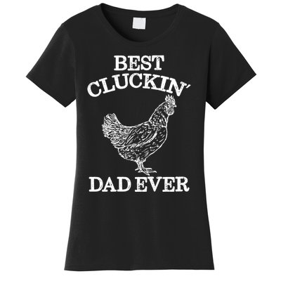 Best Cluckin' Dad Ever Gift Funny Father's Day Chicken Farm Gift Women's T-Shirt