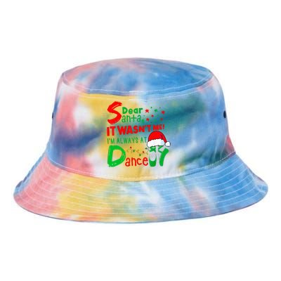 Ballet Christmas Dear Santa It WasnT Me IM Always At Dance Tie Dye Newport Bucket Hat