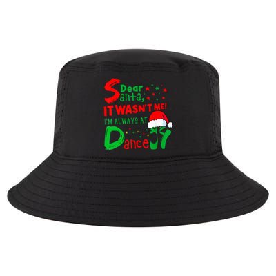 Ballet Christmas Dear Santa It WasnT Me IM Always At Dance Cool Comfort Performance Bucket Hat