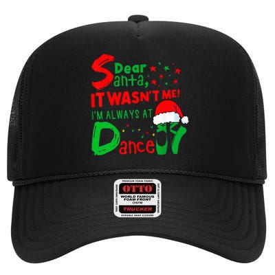 Ballet Christmas Dear Santa It WasnT Me IM Always At Dance High Crown Mesh Back Trucker Hat