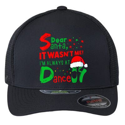 Ballet Christmas Dear Santa It WasnT Me IM Always At Dance Flexfit Unipanel Trucker Cap