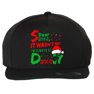 Ballet Christmas Dear Santa It WasnT Me IM Always At Dance Wool Snapback Cap