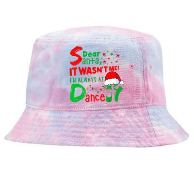 Ballet Christmas Dear Santa It WasnT Me IM Always At Dance Tie-Dyed Bucket Hat