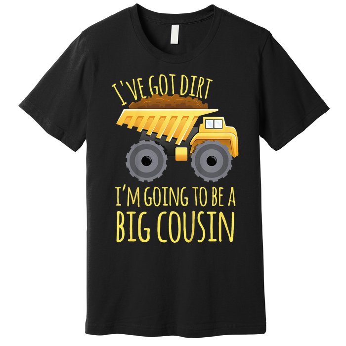 Big Cousin Digger Construction Design For Pregnancy Reveal Premium T-Shirt