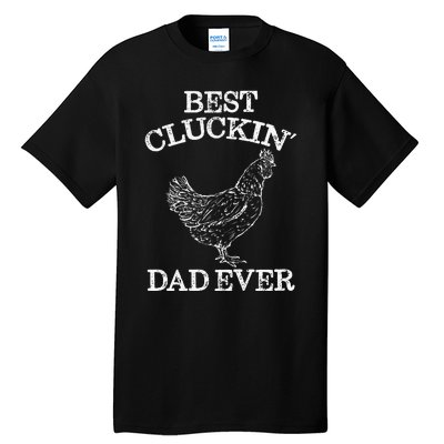 Best Cluckin' Dad Ever Funny Father's Day Chicken Farm Tall T-Shirt