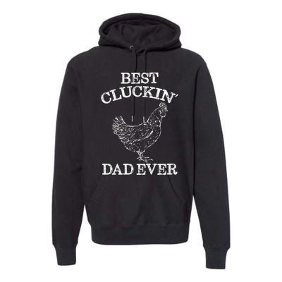 Best Cluckin' Dad Ever Funny Father's Day Chicken Farm Premium Hoodie