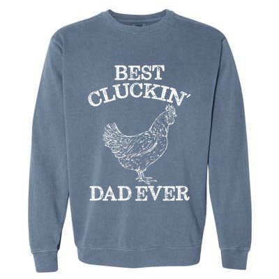 Best Cluckin' Dad Ever Funny Father's Day Chicken Farm Garment-Dyed Sweatshirt