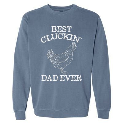 Best Cluckin' Dad Ever Funny Father's Day Chicken Farm Garment-Dyed Sweatshirt