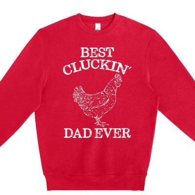 Best Cluckin' Dad Ever Funny Father's Day Chicken Farm Premium Crewneck Sweatshirt